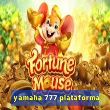 yamaha 777 plataforma